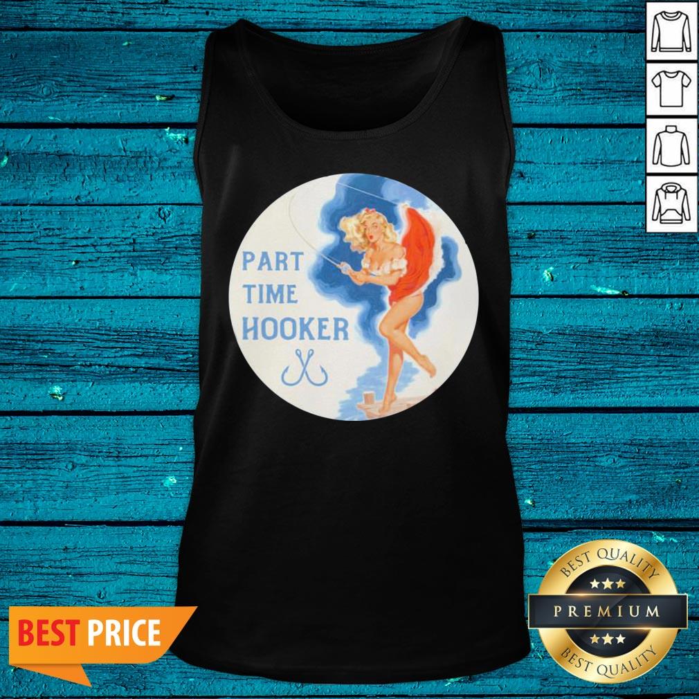 Premium Part Time Hooker Shirt