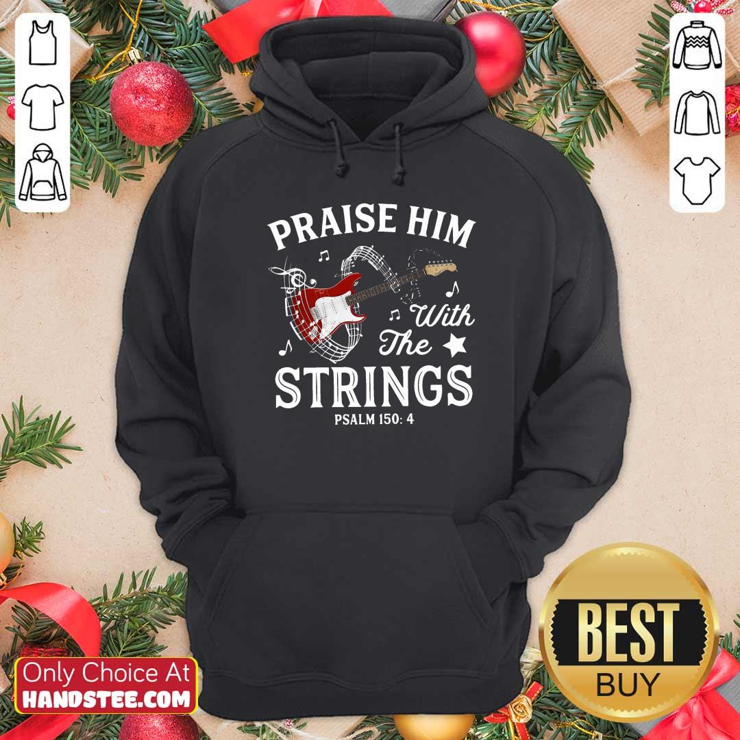 Premium Praise Him With The String Psalm 1504 Shirt