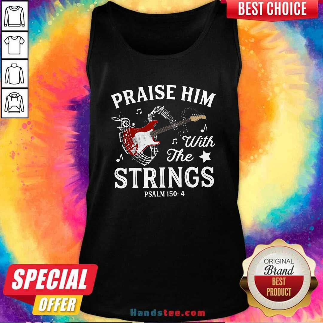 Premium Praise Him With The String Psalm 1504 Shirt