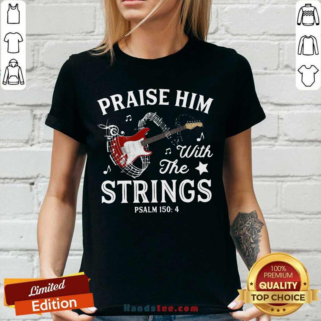 Premium Praise Him With The String Psalm 1504 Shirt