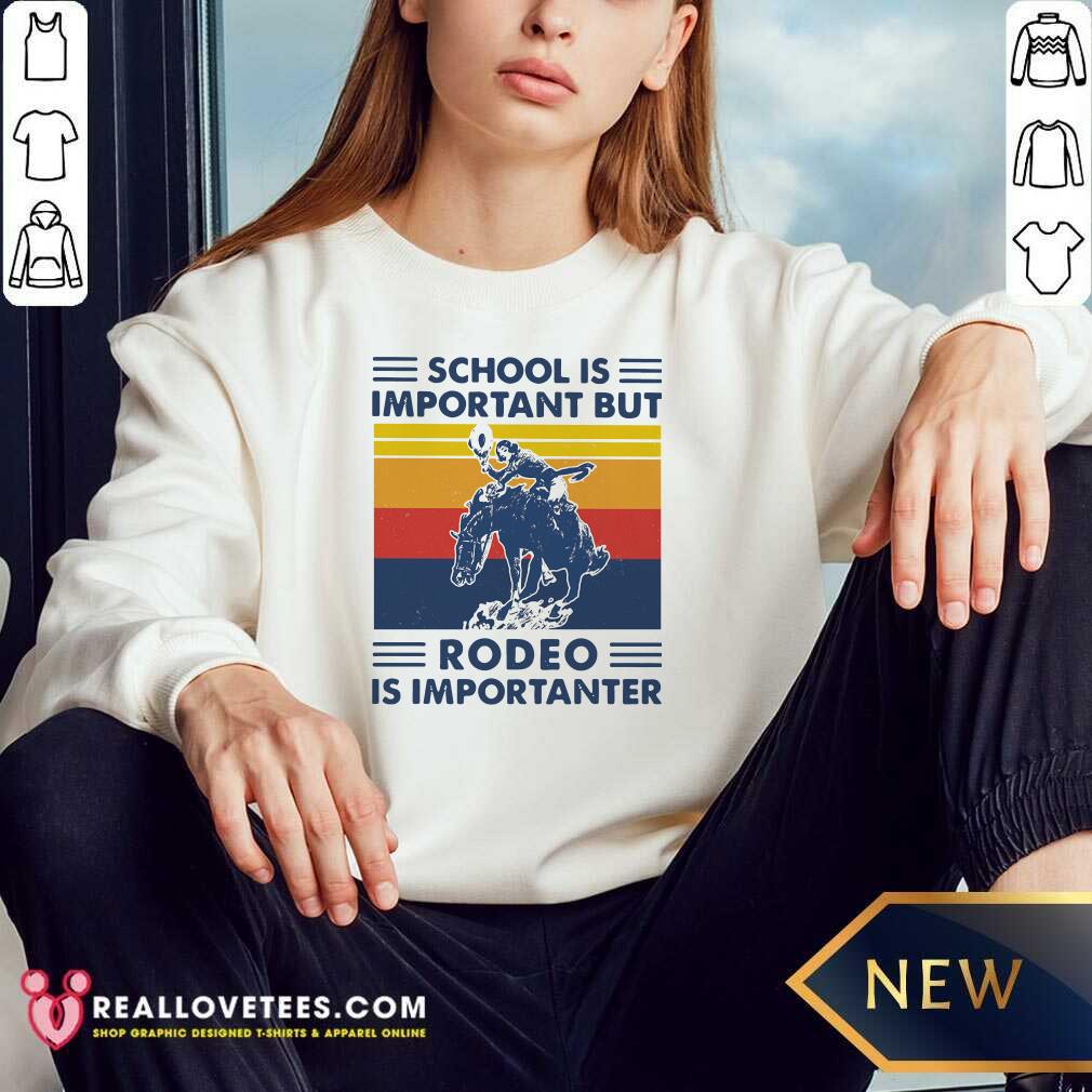 Premium School Is Important But Rodeo Is Importanter Vintage Shirt