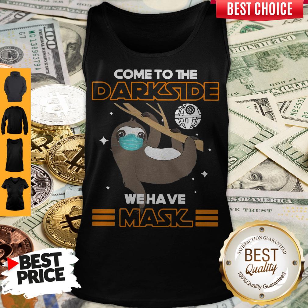 Premium Sloth Come To The Darkside We Have Mask Shirt