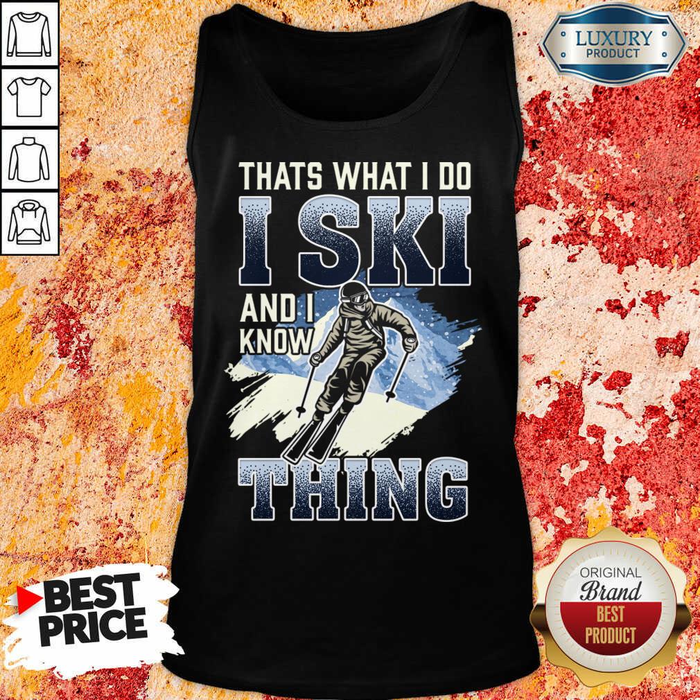 Premium Thats What I Do I Ski And I Know Thing Shirt