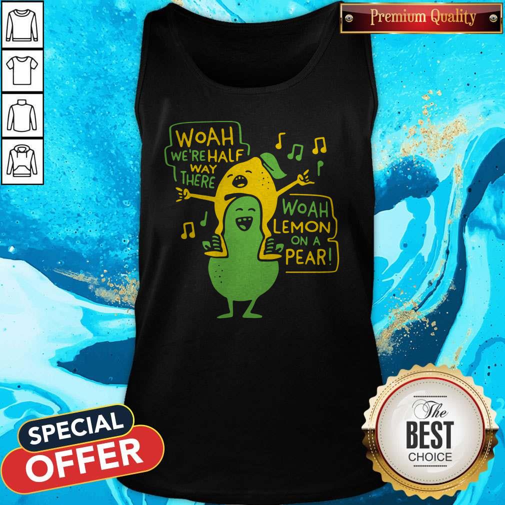Premium Woah Were Halfway There Woah Lemon On A Pear Shirt