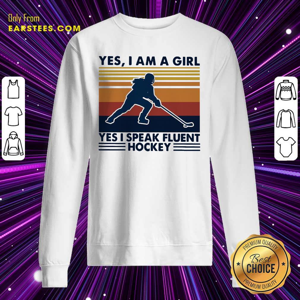 Premium Yes Im A Girl Yes I Speak Fluent Hockey Vintage Shirt