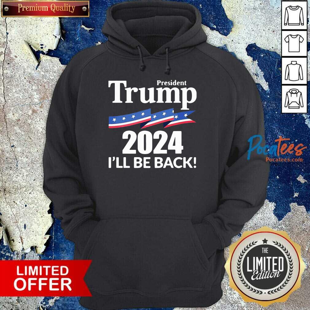 President Trump 2024 I'll Be Back Shirt