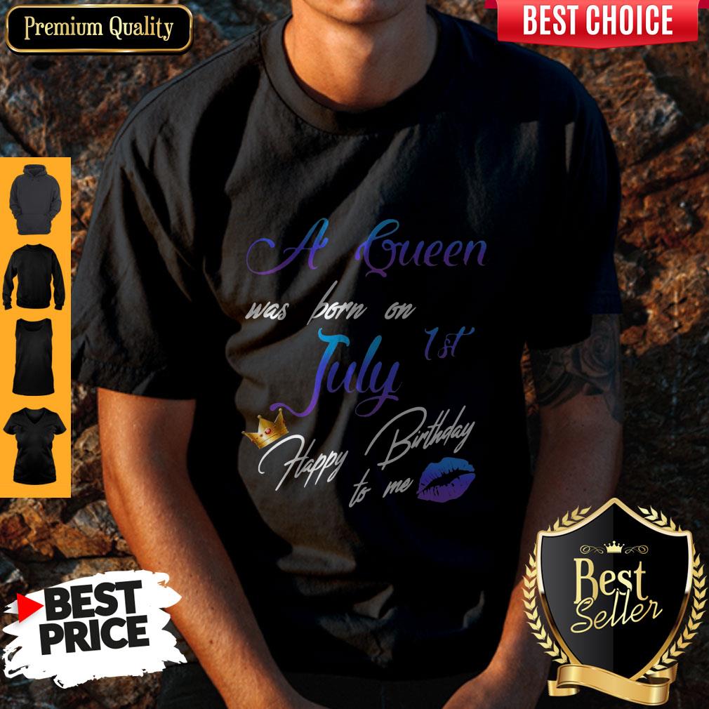 Pretty A Queen Was Born On July 1st Happy Birthday To Me Shirt