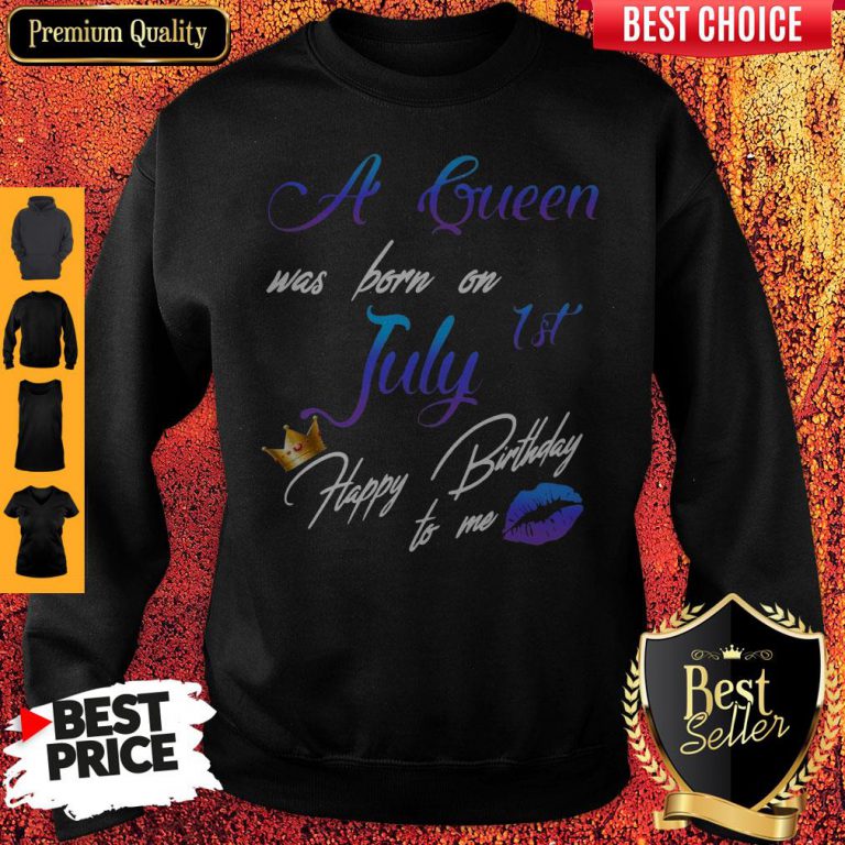 pretty-a-queen-was-born-on-july-1st-happy-birthday-to-me-sweatshirt-768x768