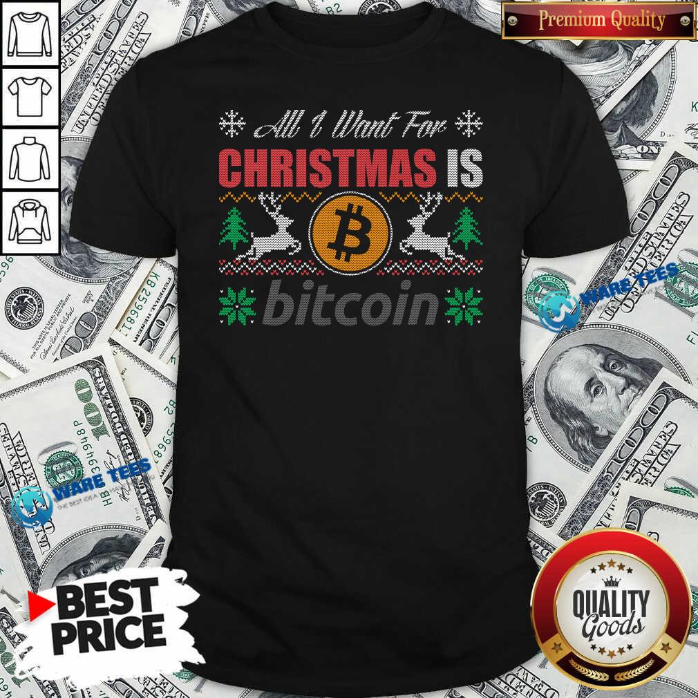 Pretty All I Want For Christmas Is Bitcoin Btc Crypto Ugly Shirt