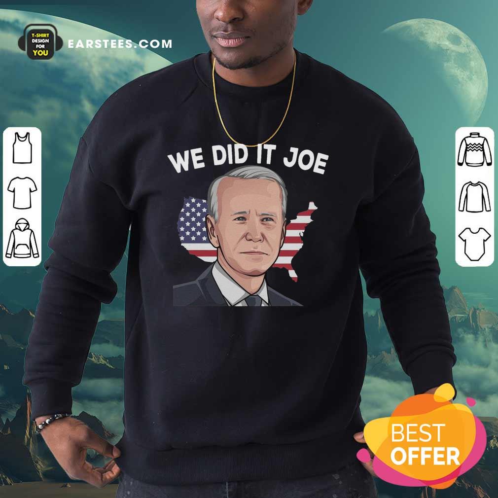 Pretty American Flag We Did It Joe Biden 2021 President Shirt
