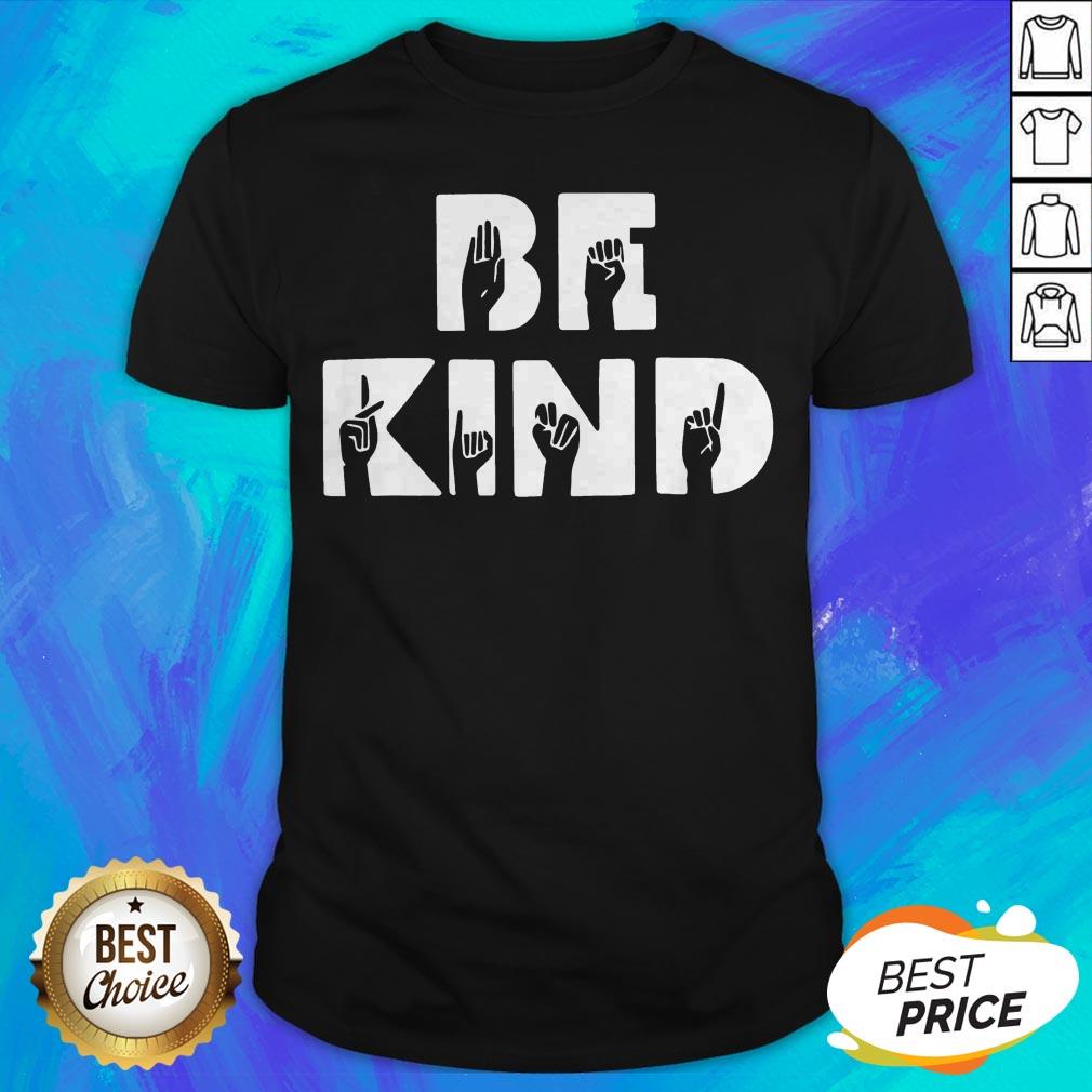 Pretty Be Kind Hand Talking Sign Language Shirt