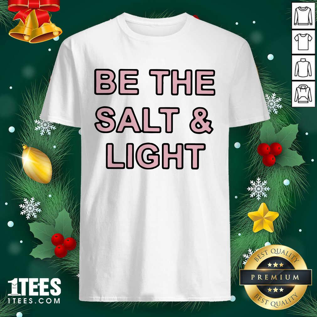 Pretty Be The Salt and Light Shirt