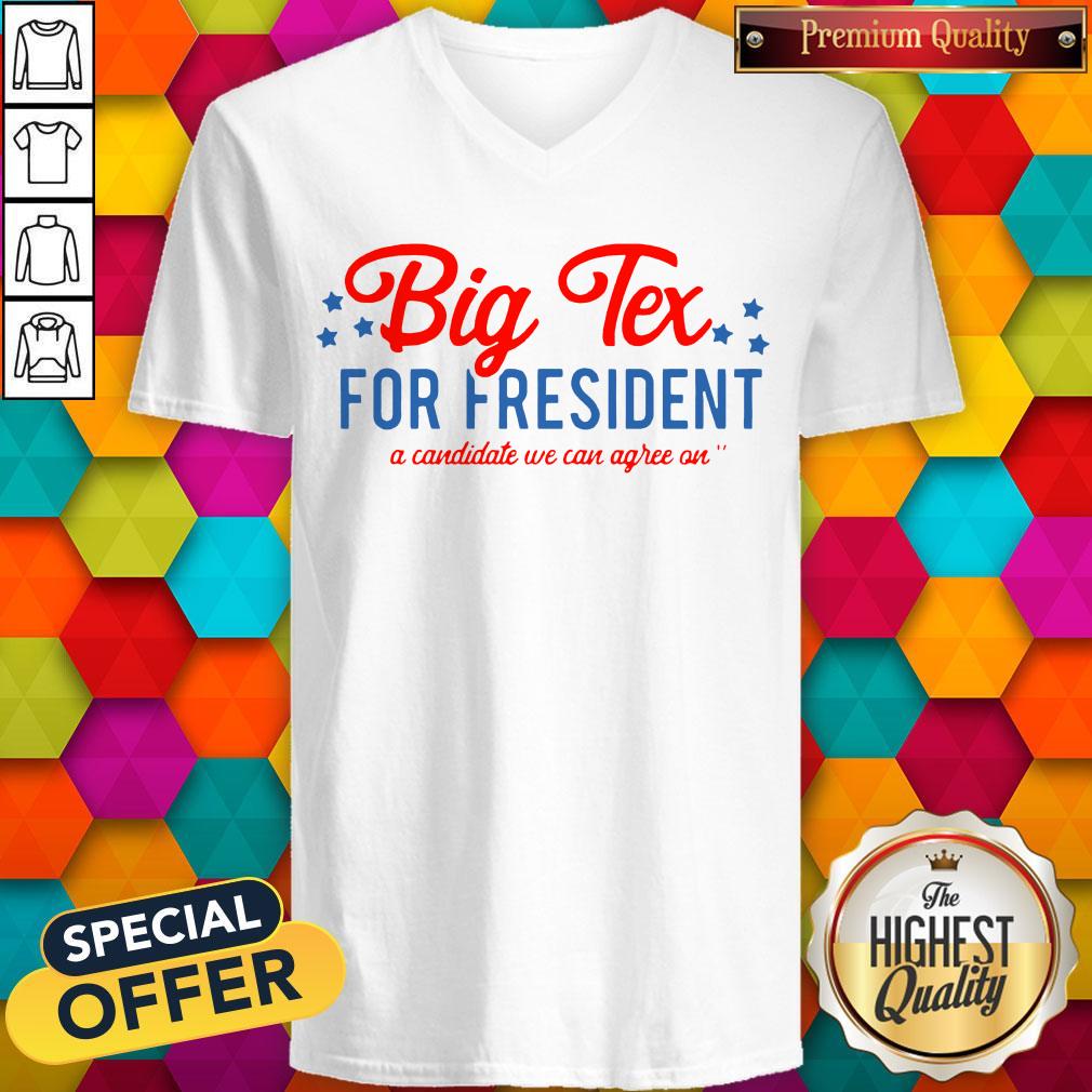 Pretty Big Tex For President A Candidate We Can Agree On Shirt