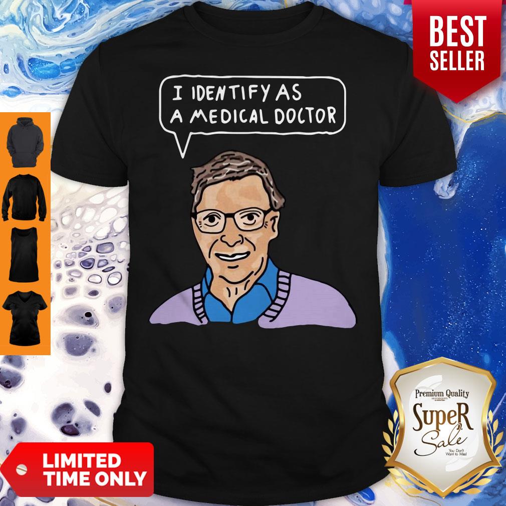 Pretty Bill Gates I Identify As A Medical Doctor Shirt