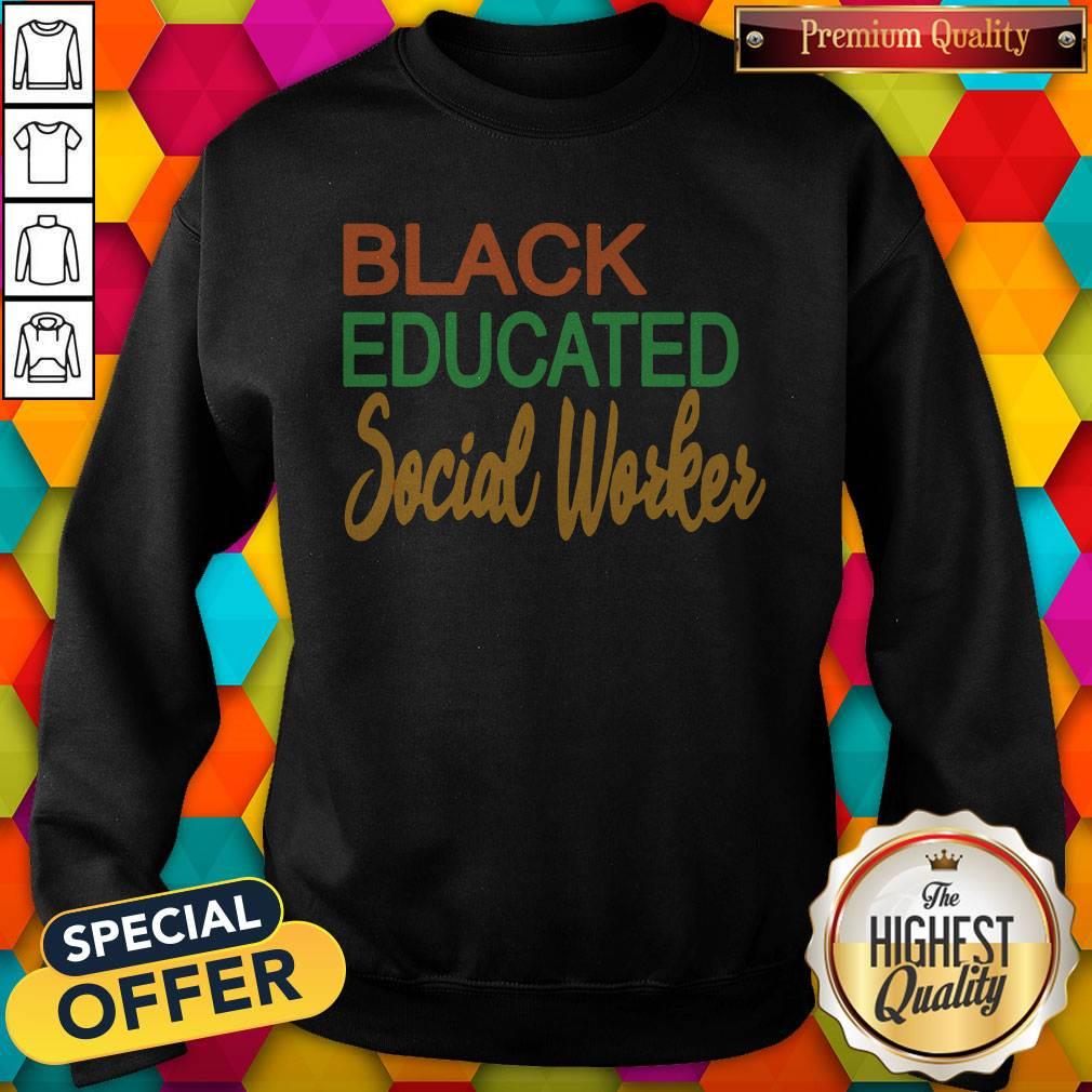 Pretty Black Educated Social Woker Shirt