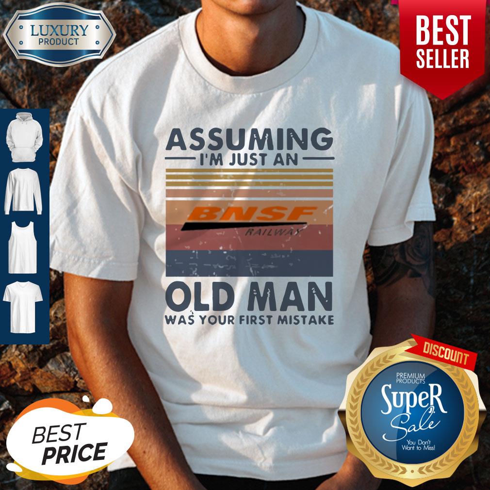 pretty-bnsf-railway-assuming-im-just-an-old-man-was-your-first-mistake-vintage-shirt.jpg