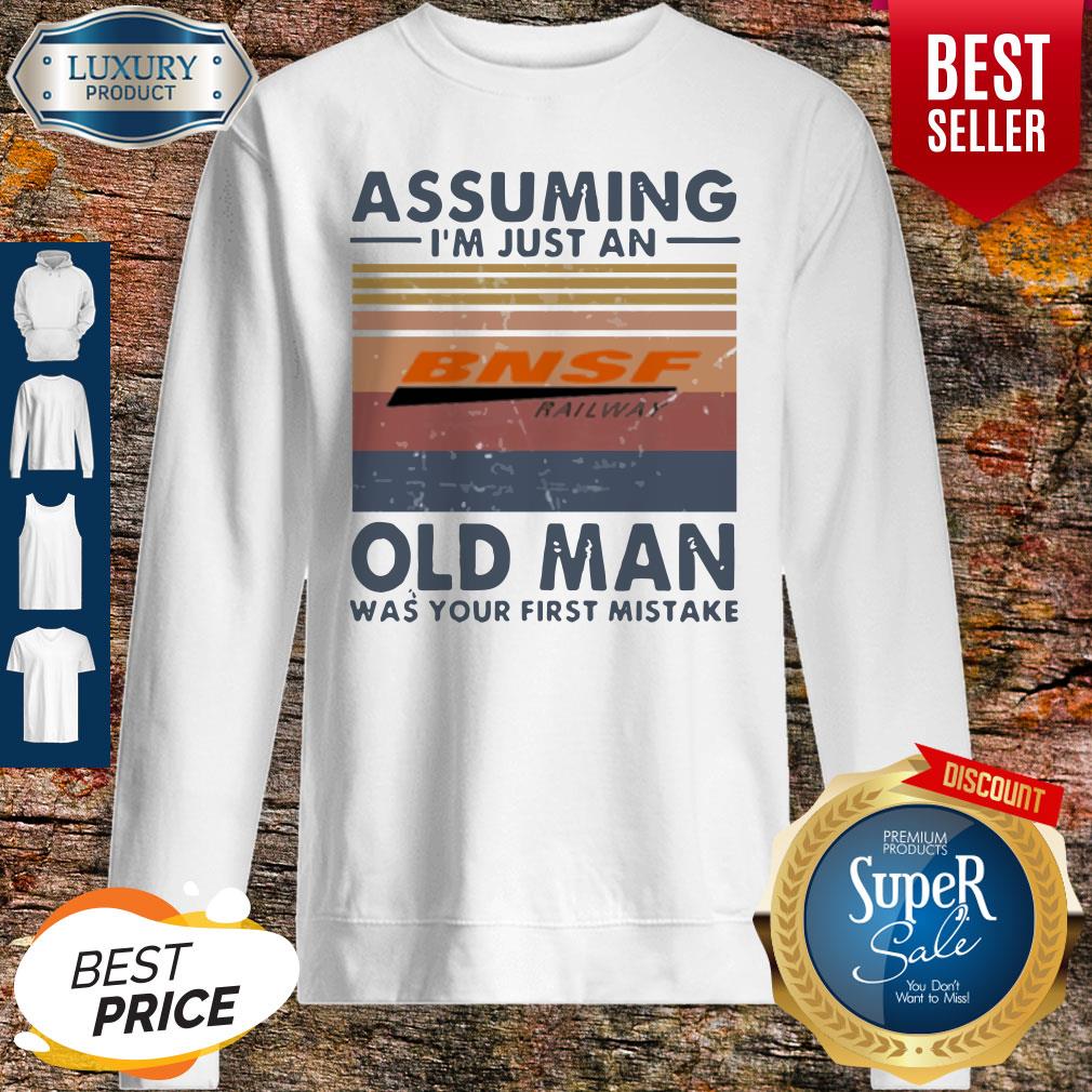 pretty-bnsf-railway-assuming-im-just-an-old-man-was-your-first-mistake-vintage-sweatshirt.jpg