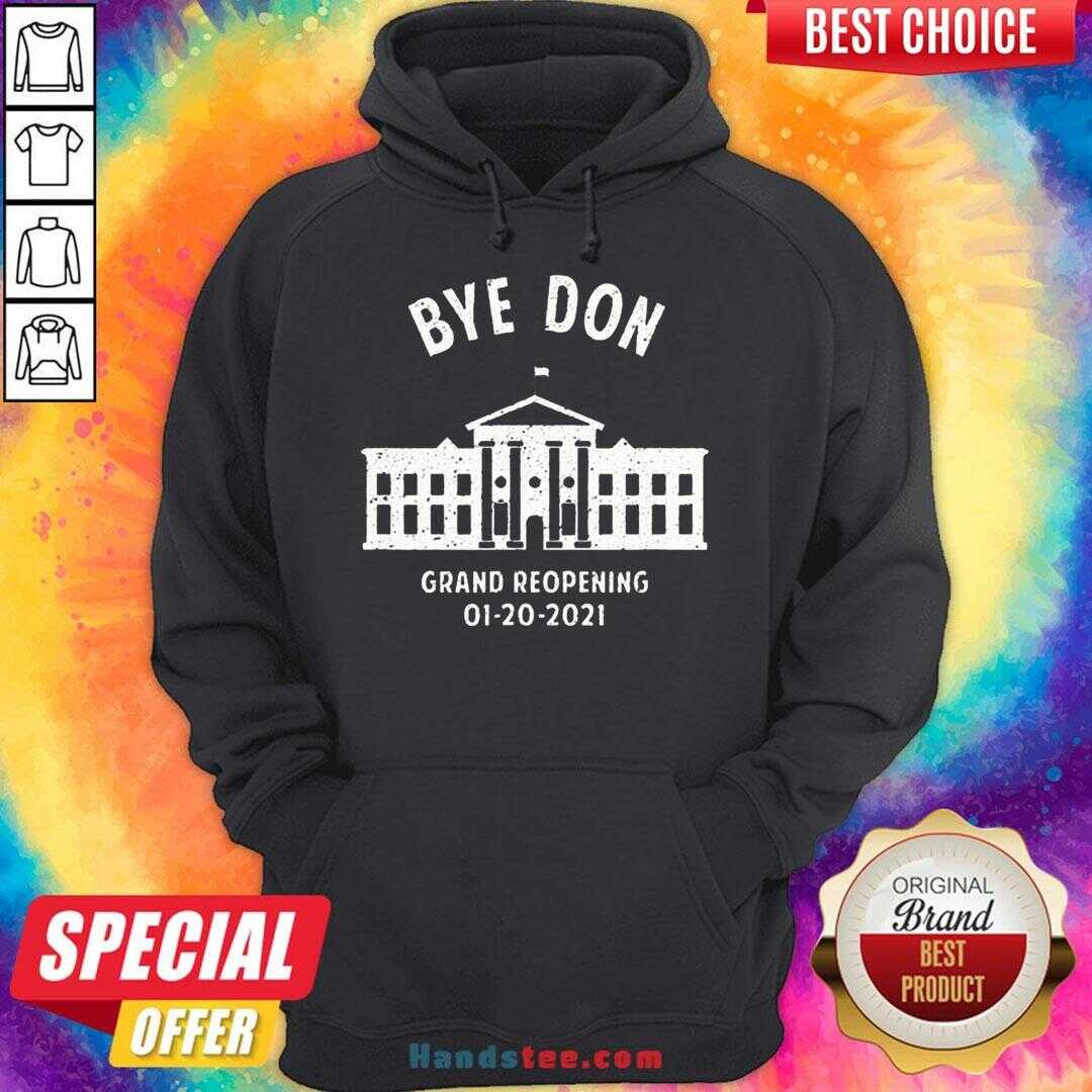 Pretty Bye Don Whitehouse Grand Reopening 01202021 Trump Lost Shirt