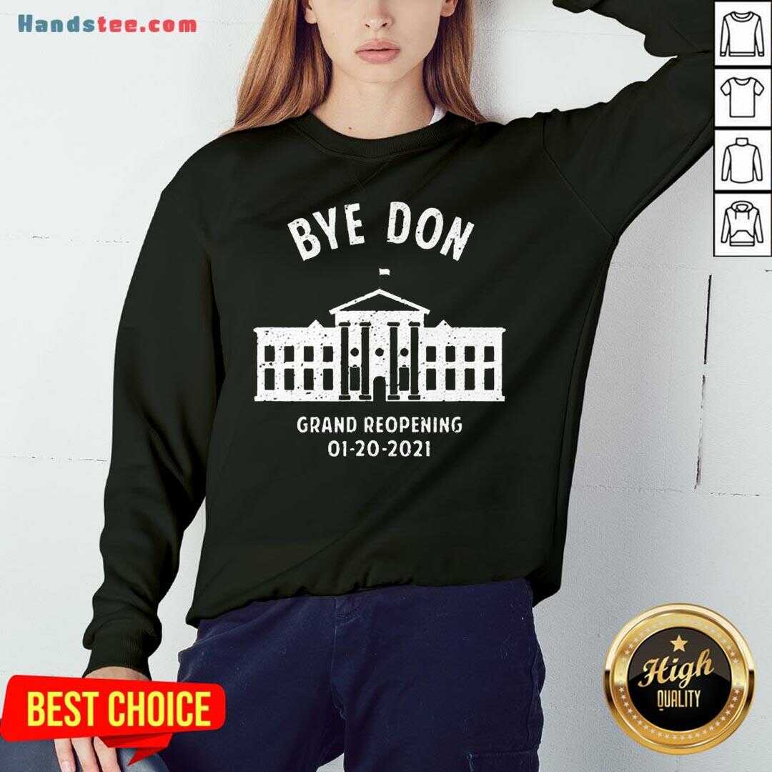 Pretty Bye Don Whitehouse Grand Reopening 01202021 Trump Lost Shirt