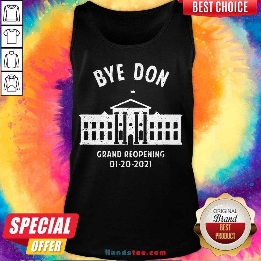 Pretty Bye Don Whitehouse Grand Reopening 01202021 Trump Lost Shirt