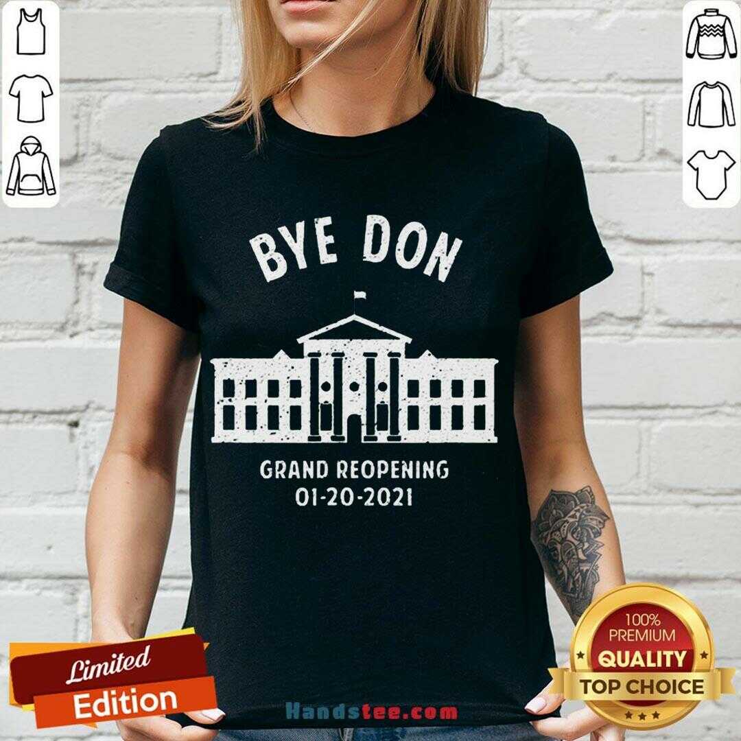 Pretty Bye Don Whitehouse Grand Reopening 01202021 Trump Lost Shirt