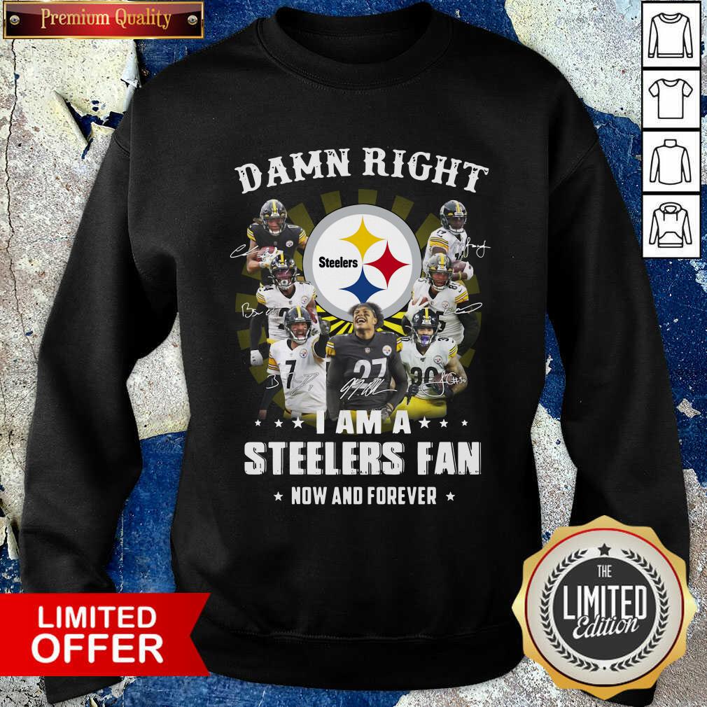 Pretty Damn Right I Am A Steelers Fan Now And Forever Signatures Shirt