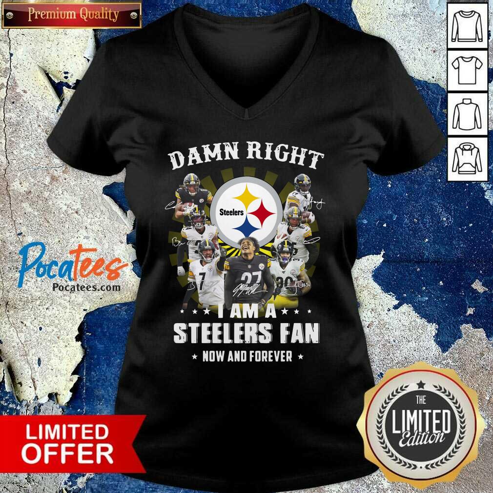 Pretty Damn Right I Am A Steelers Fan Now And Forever Signatures Shirt