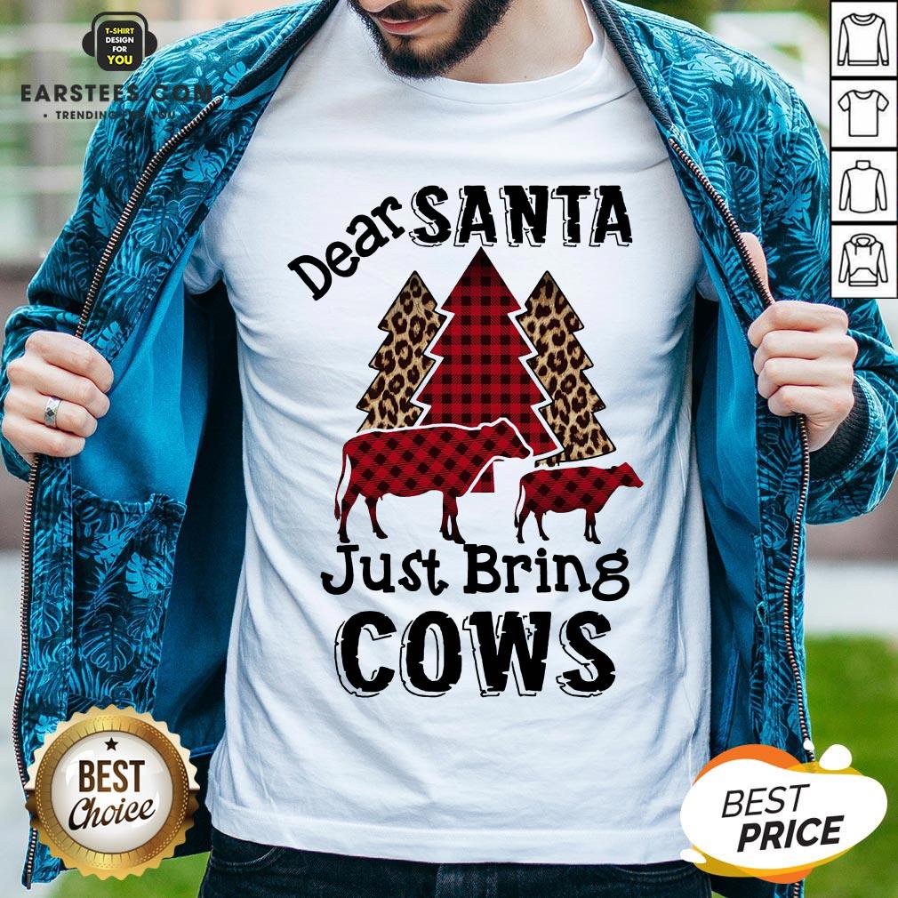 Pretty Dear Santa Just Bing Cows Shirt
