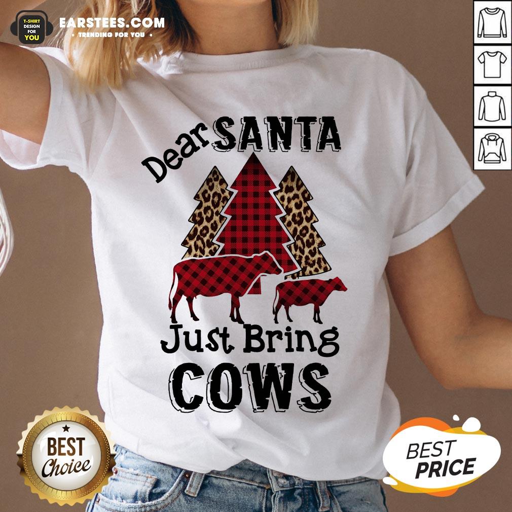 Pretty Dear Santa Just Bing Cows Shirt