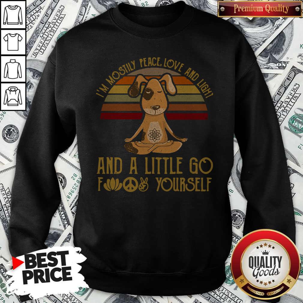 pretty-dog-yoga-im-mostly-peace-love-and-light-and-a-little-go-fuck-yourself-vintsweatshirt.jpg