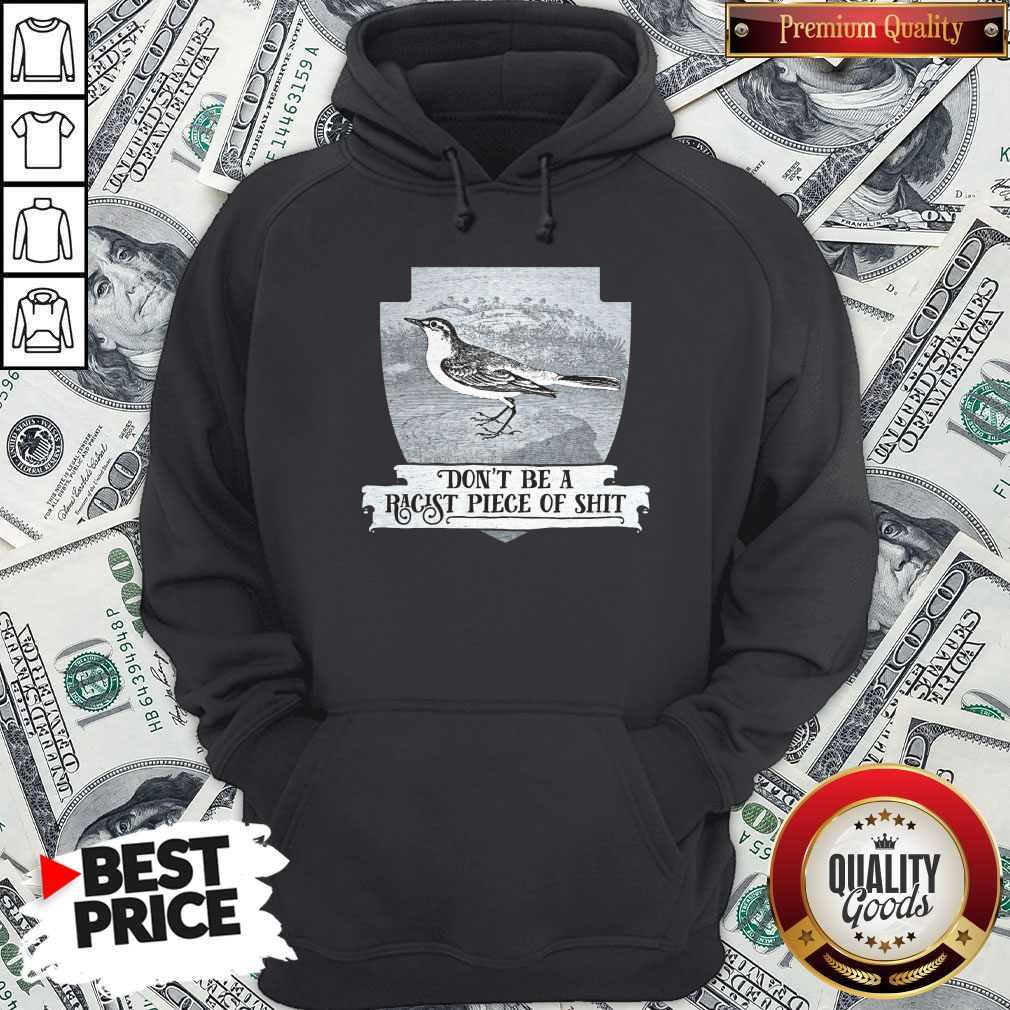 Pretty Don’t Be A Racist Piece Of Shit Shirt
