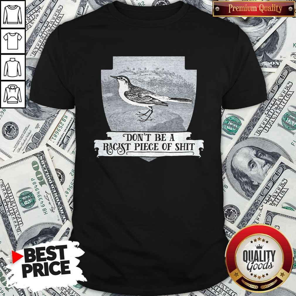 Pretty Don’t Be A Racist Piece Of Shit Shirt