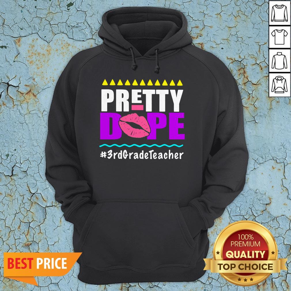 Pretty Dope 3rd Grade Teacher Shirt