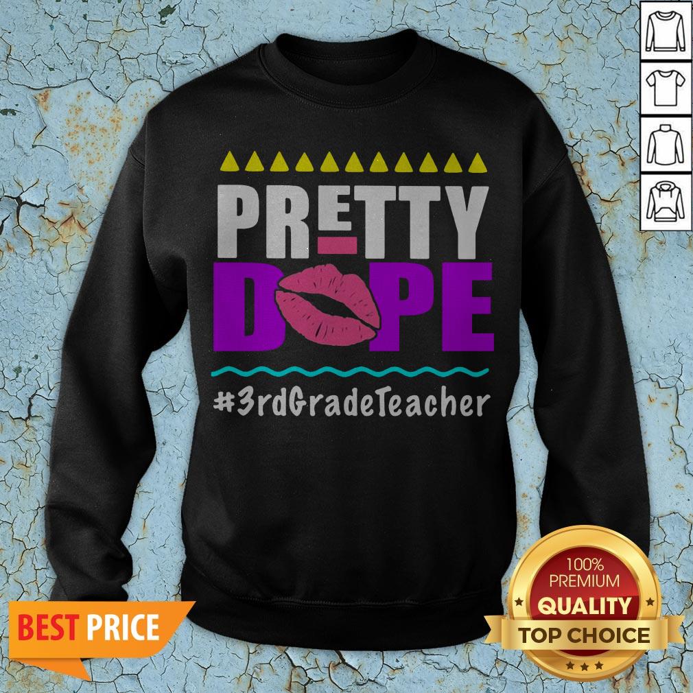 Pretty Dope 3rd Grade Teacher Shirt