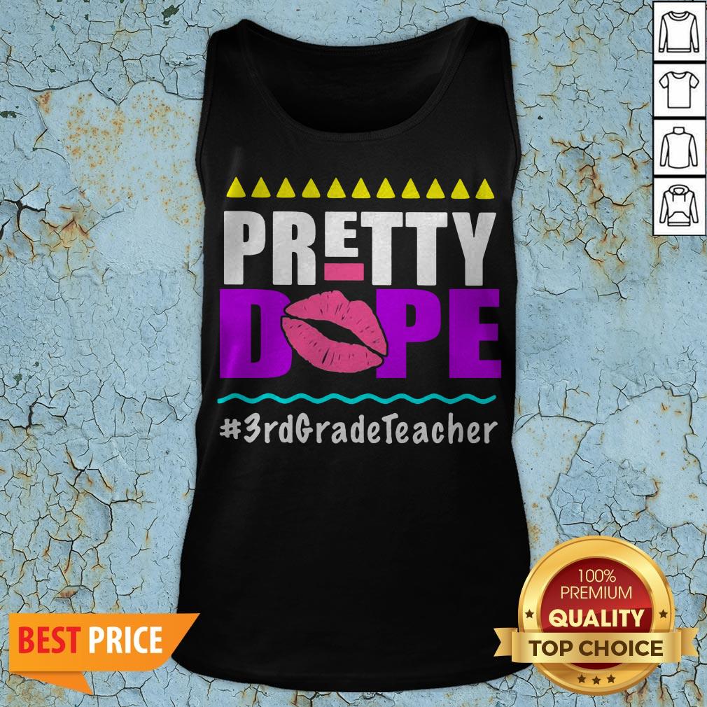 Pretty Dope 3rd Grade Teacher Shirt