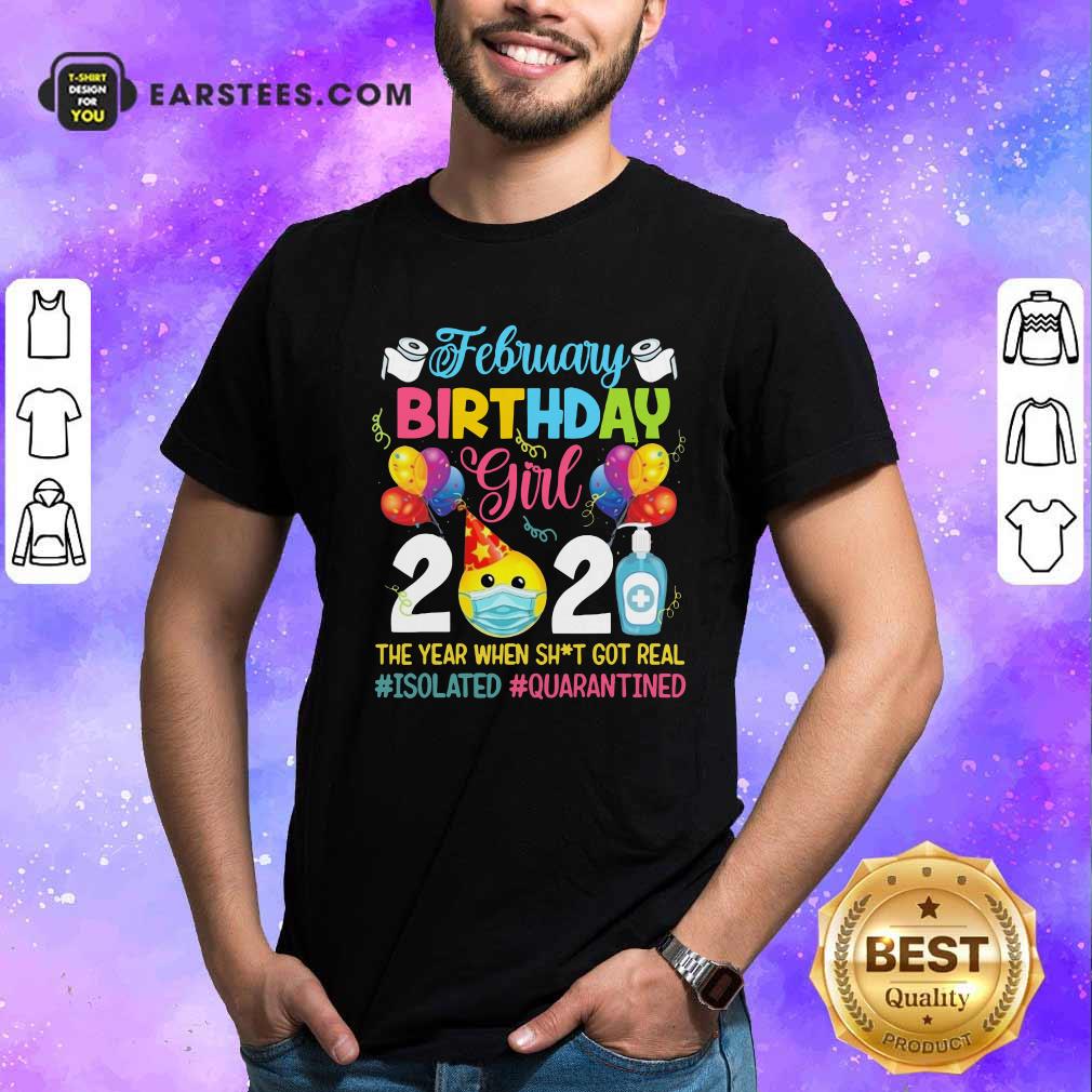 pretty-february-girl-2021-the-year-when-shit-got-real-isolated-quarantined-shirt.jpg
