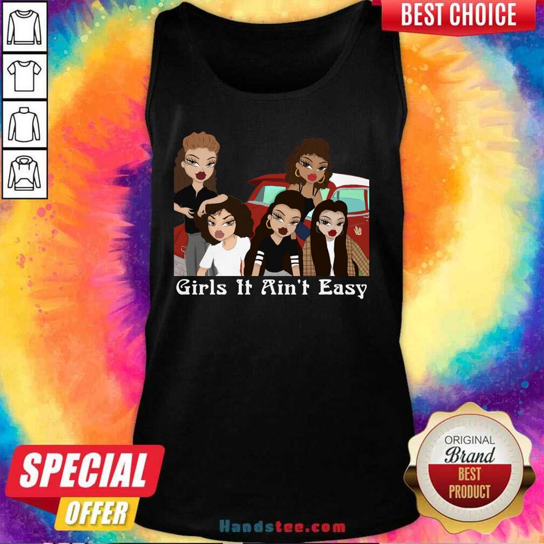 Pretty Girls 6 It Aint Easy Shirt