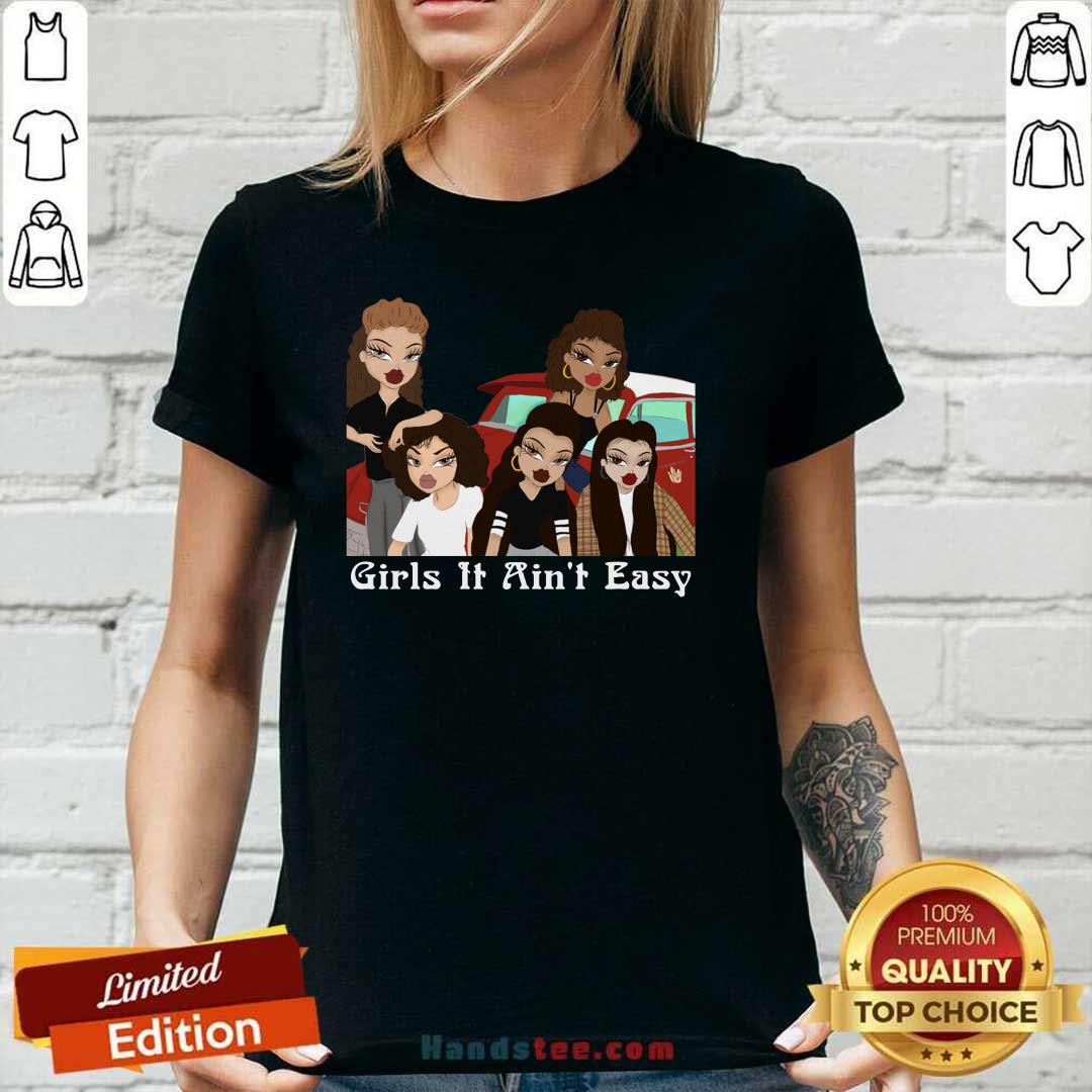 Pretty Girls 6 It Aint Easy Shirt