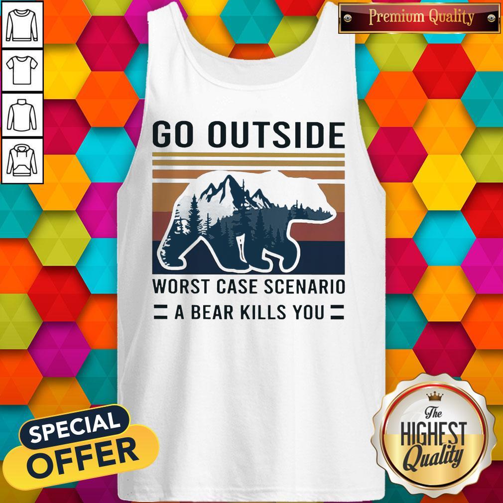 Pretty Go Outside Worst Case Scenario A Bear Kills You Vintage Shirt