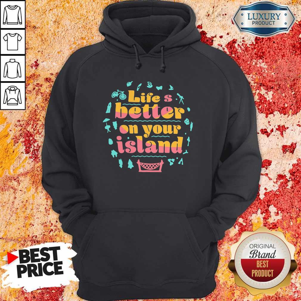 Pretty Life’s Better On Your Island Unisex Shirt