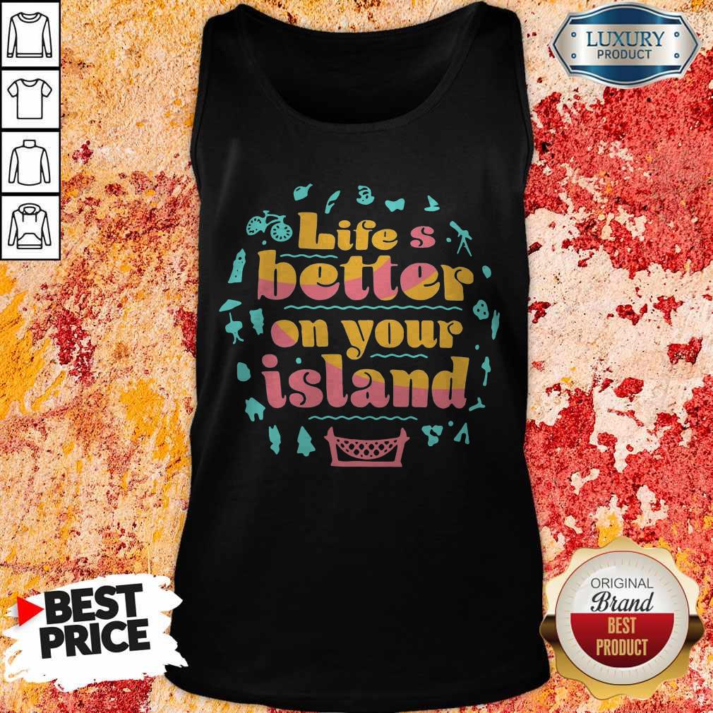 Pretty Life’s Better On Your Island Unisex Shirt