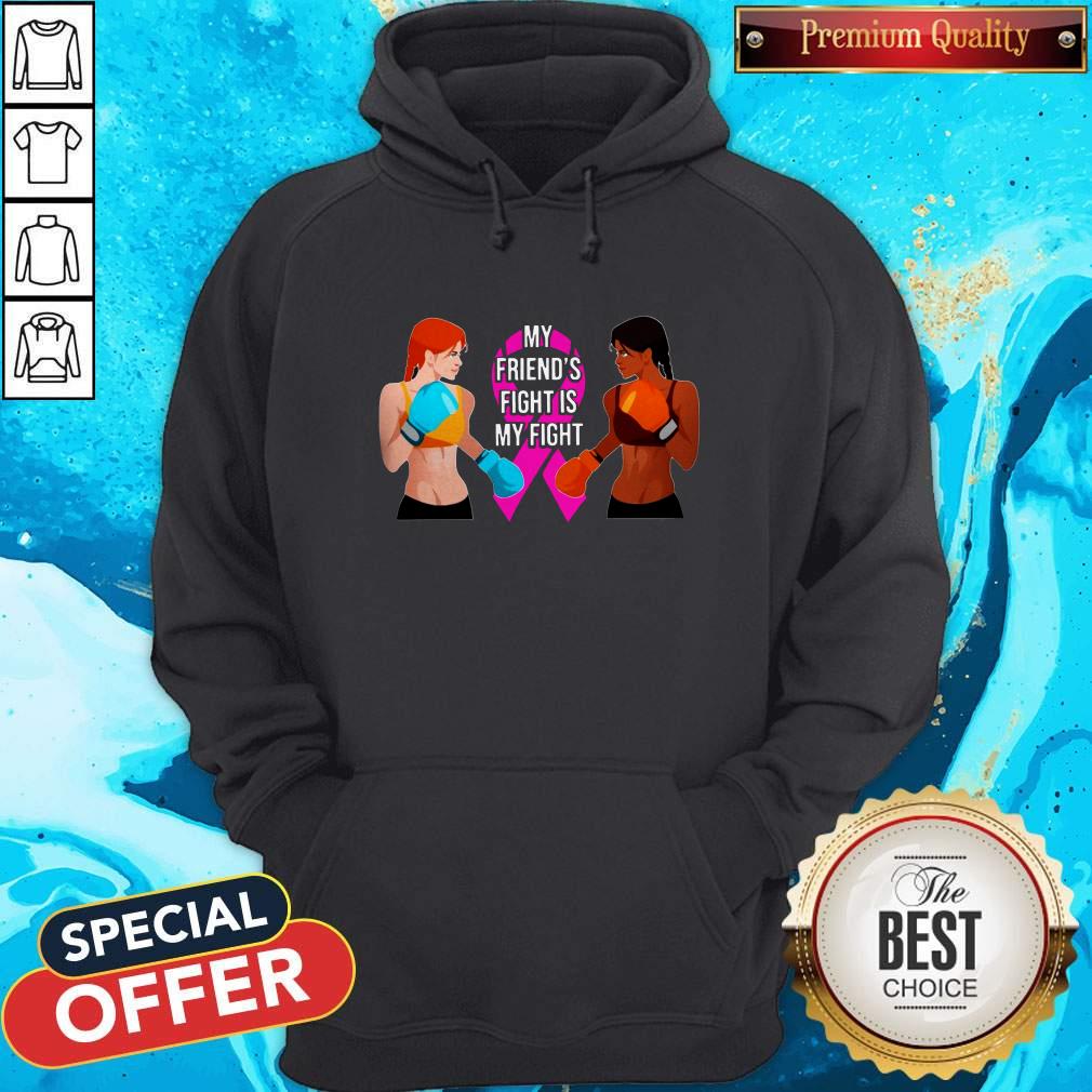 Pretty My Friend’s Fight Is My Fight Shirt