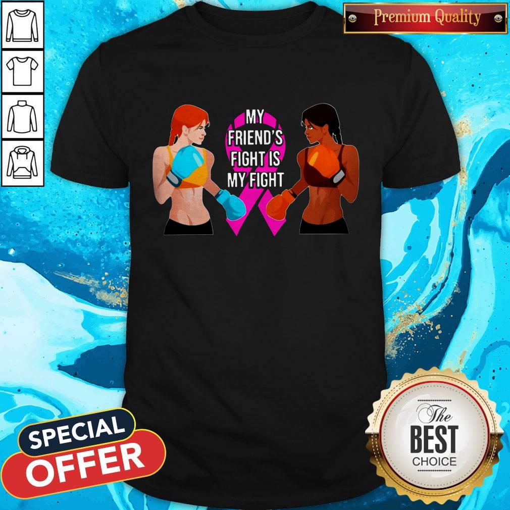 Pretty My Friend’s Fight Is My Fight Shirt