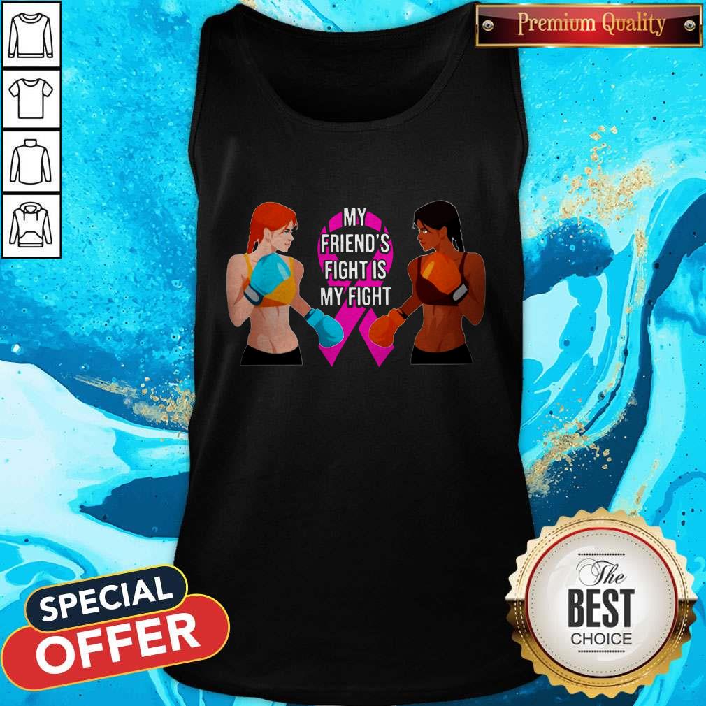 Pretty My Friend’s Fight Is My Fight Shirt