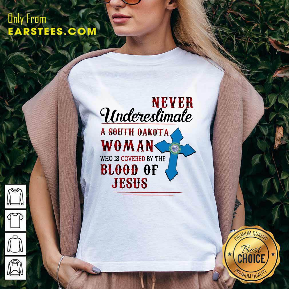 Pretty Never Underestimate A South Dakota Blood Of Jesus Shirt