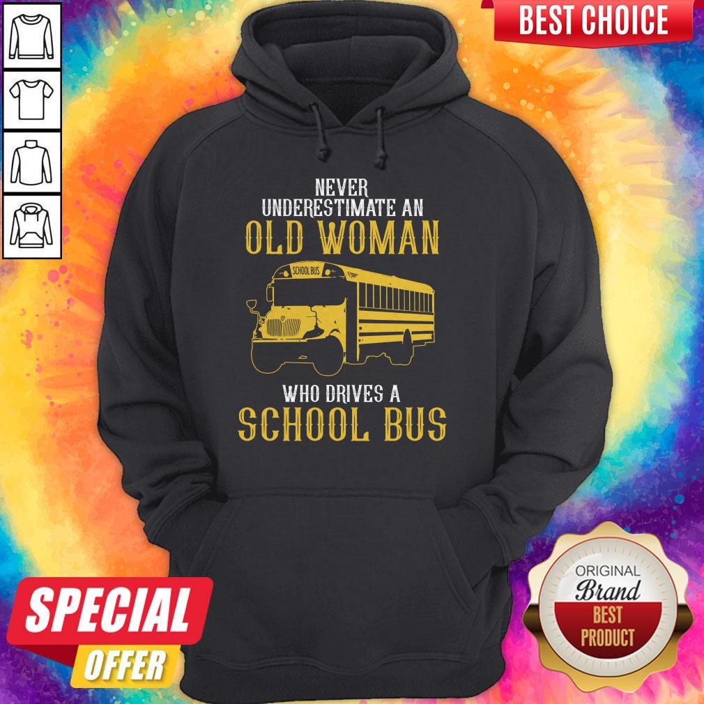 Pretty Never Underestimate An Old Woman Who Drives A School Bus Shirt