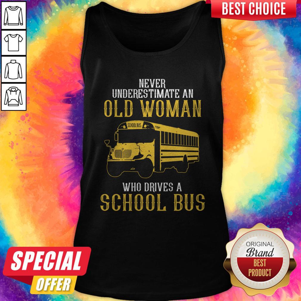 Pretty Never Underestimate An Old Woman Who Drives A School Bus Shirt