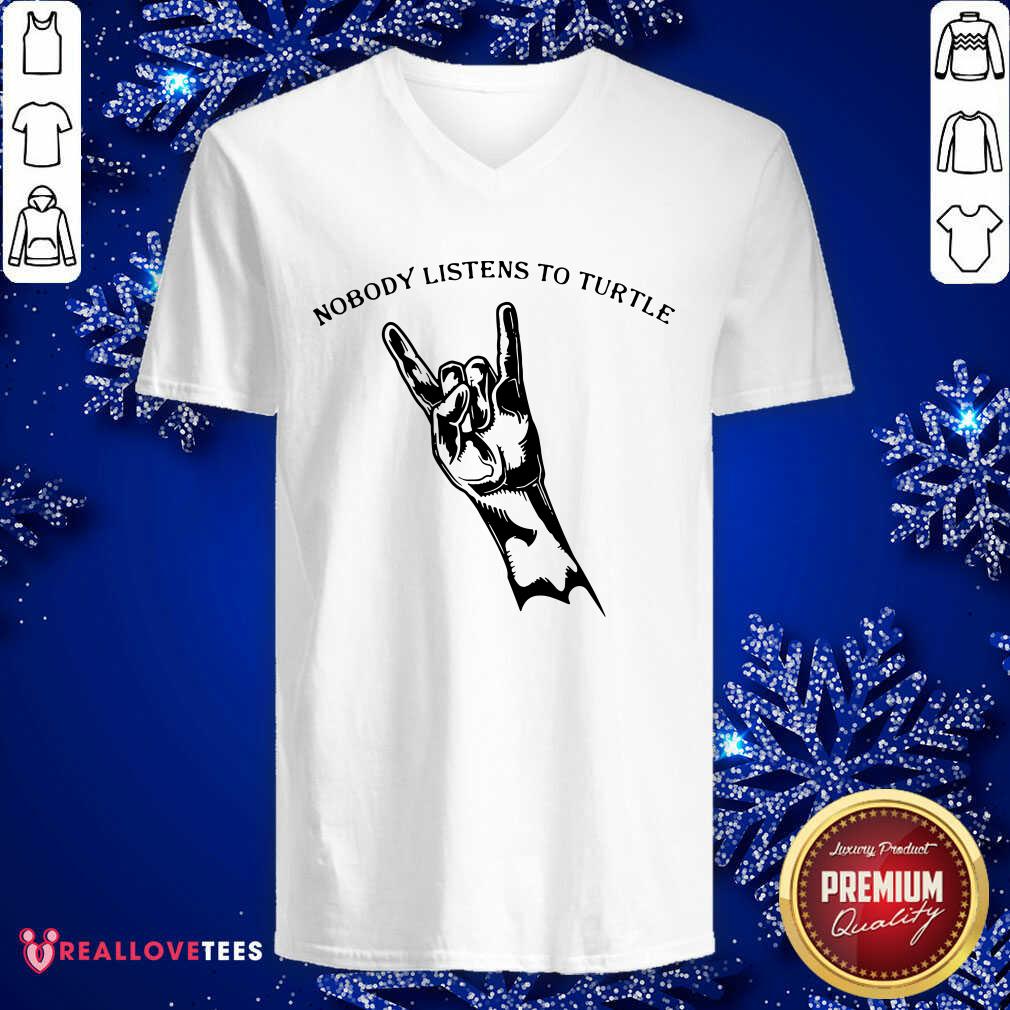 Pretty Nobody Listens To Turtle Shirt