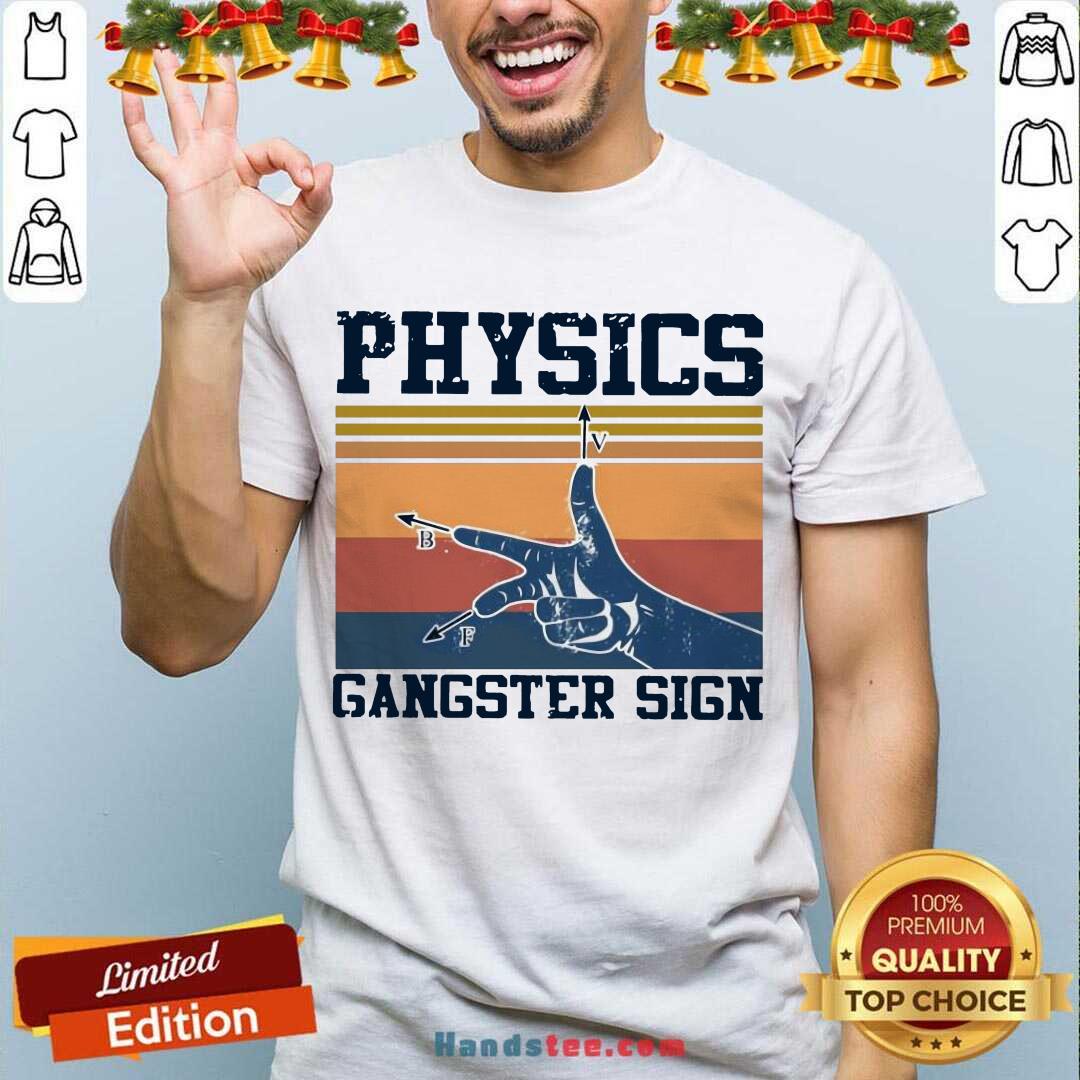 Pretty Physics Gangster Sign Vintage Retro Shirt