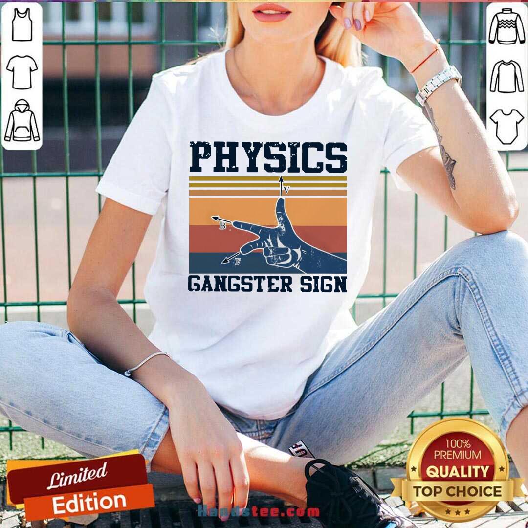 Pretty Physics Gangster Sign Vintage Retro Shirt